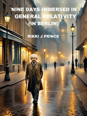 cover image of Nine Days Immersed in General Relativity (in Berlin)